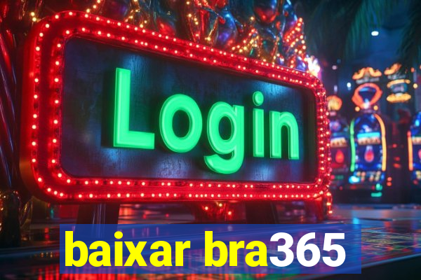 baixar bra365